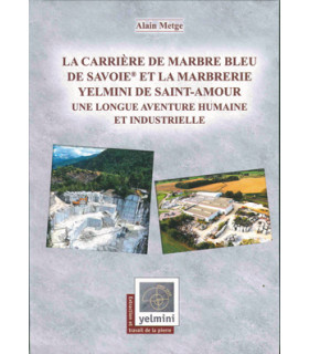La carrière de marbre Bleu de Savoie et la marbrerie Yelmini, une longue aventure humaine et industrielle